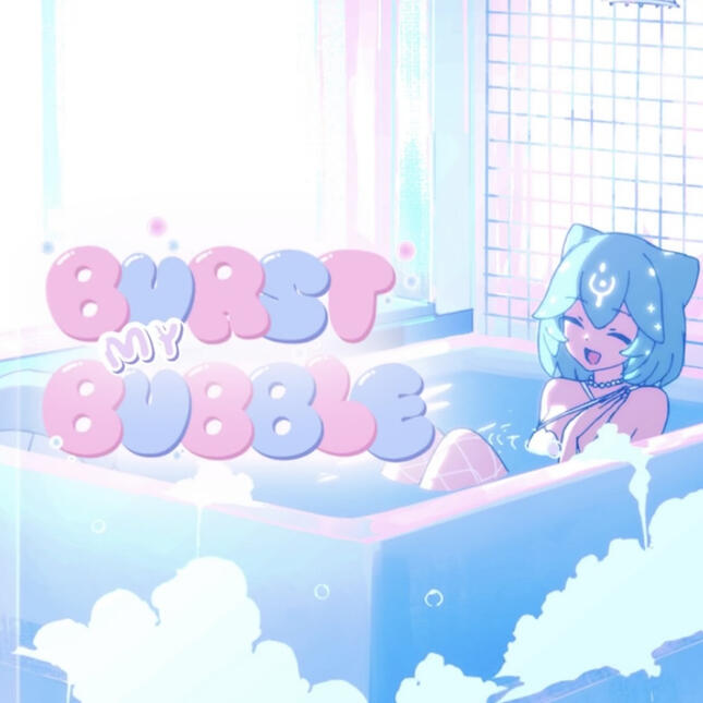 Burst My Bubble - BAO
